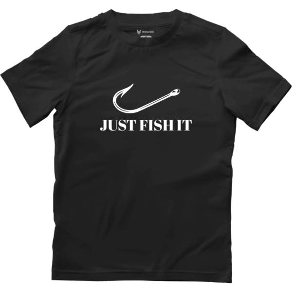 Tricou - "Just Fish It"